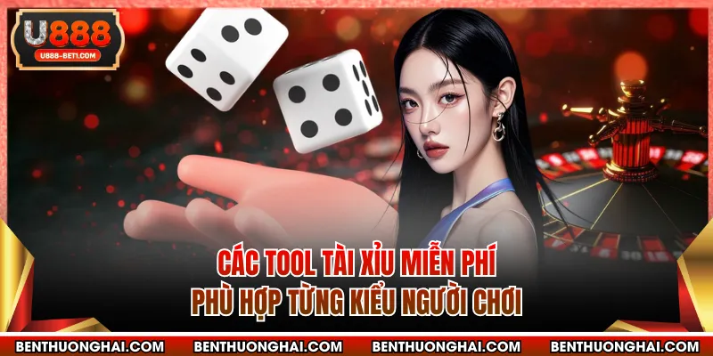 Các tool tài xỉu miễn phí phù hợp từng kiểu người chơi