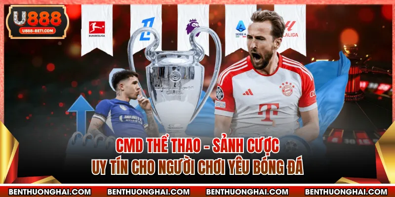 CMD Thể Thao - Sảnh Cược Uy Tín Cho Người Chơi Yêu Bóng Đá