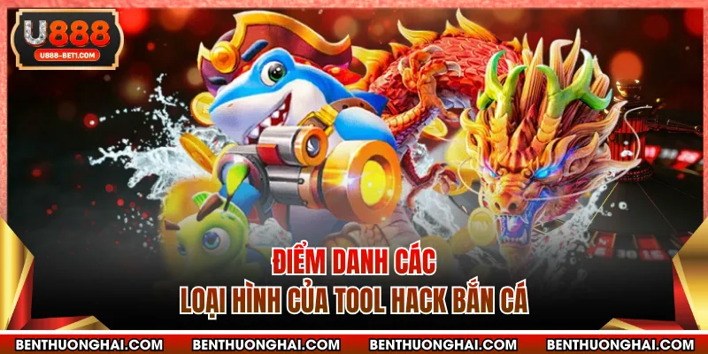 Điểm danh các loại hình của Tool hack bắn cá