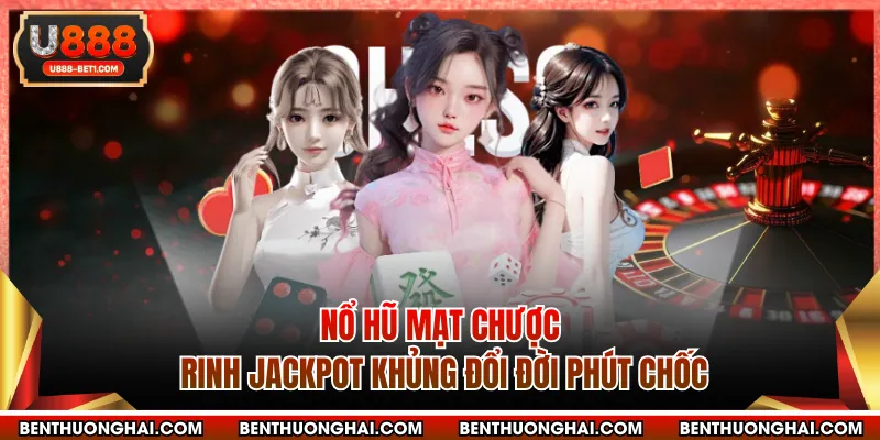 Nổ Hũ Mạt Chược - Rinh Jackpot Khủng Đổi Đời Phút Chốc